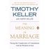 An Excellent Marriage Resource: Tim Keller's 'The Meaning of Marriage'