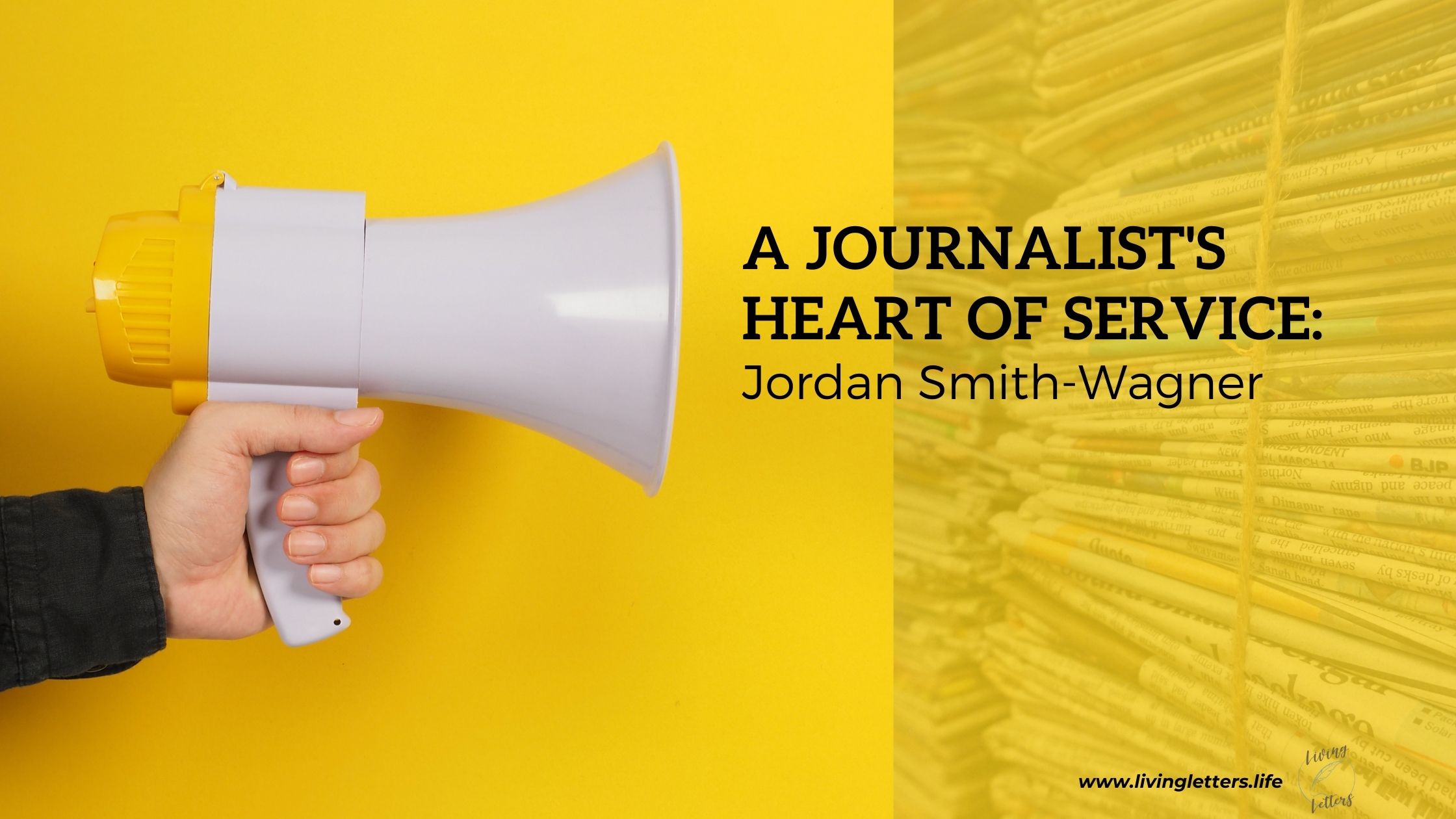 A Journalist's Heart of Service: Jordan Smith-Wagner